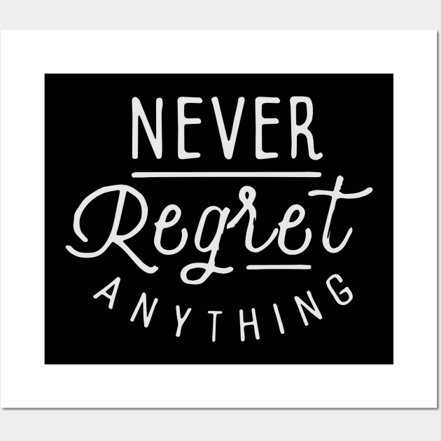 Never regret anything Wall Art by Ben Foumen